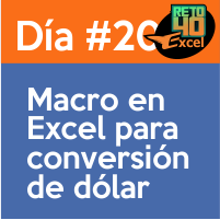 dia 20 reto40excel-Macro-en-Excel-para-conversion-de-dolar