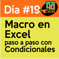 dia19 reto40excel Macro en Excel paso a paso con Condicionales