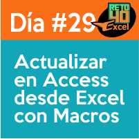 dia 29 reto40excel-Actualizar-en-Access-desde-Excel-con-Macros