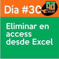 dia 30 reto40excel-Eliminar-en-access-desde-Excel
