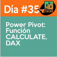 dia 35 reto40excel Power-Pivot-Funcion-CALCULATE-DAX