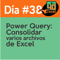 dia 38 reto40excel Power-query-Consolidar-varios-archivos-de-Excel